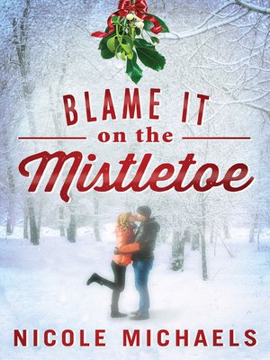 cover image of Blame It on the Mistletoe
